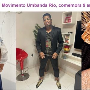 Movimento Umbanda Rio, comemora 9 anos, no próximo dia 15 de novembro, com as presenças dos intérpretes Evandro Malandro, Grazzi Brasil e a madrinha do evento, Teresa Cristina
